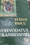 VOIEVODATUL TRANSILVANIEI , VOLUMUL III de STEFAN PASCU , 1986 EDITIE CARTONATA