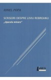 Scrisori despre Liviu Rebreanu. Operele minore - Ionel Popa