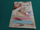 MAMA FERICITĂ *TOT CE TREBUIE SĂ ȘTII PENTRU A-ȚI CREȘTE C&Acirc;T MAI BINE COPILUL / 2009 * E