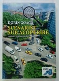 SCENARIST SUB ACOPERIRE , SCENARII CINEMATOGRAFICE de DORIN GOACA , 2017 * DEDICATIE