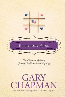 Everybody Wins: The Chapman Guide to Solving Conflicts Without Arguing foto
