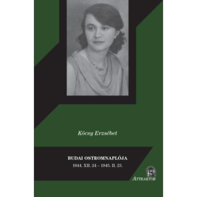 Budai ostromnapl&amp;oacute;ja - 1944. XII. 24 - 1945. II. 23. - K&amp;oacute;csy Erzs&amp;eacute;bet foto
