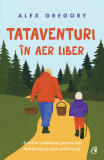 Cumpara ieftin Tataventuri In Aer Liber, Alex Gregory - Editura Curtea Veche
