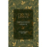 Cso&oacute;ri S&aacute;ndor &ouml;sszegyűjt&ouml;tt versei III. - K&ouml;ltői be&eacute;rkez&eacute;s 1980-1989 - Cso&oacute;ri S&aacute;ndor