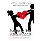 Posztromantikus stressz-szindr&oacute;ma - Mit tehetsz, ha kihűlni l&aacute;tszik a szerelem? - John Bradshaw