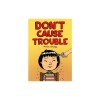 Don't Cause Trouble