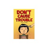 Don't Cause Trouble