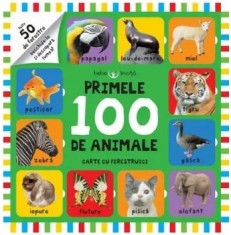 Primele 100 de animale. Carte cu ferestruici/***