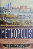Metropolis. O istorie a celei mai mari investii a omenirii &ndash; Ben Wilson