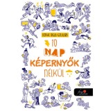 10 nap k&eacute;pernyők n&eacute;lk&uuml;l - Sophie Rigal-Goulard