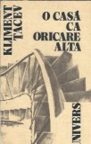 Cumpara ieftin O casa ca oricare alta Kliment Tacev - Roman Literatura Clasica Editura Univers 1984