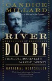 The River of Doubt: Theodore Roosevelt&#039;s Darkest Journey