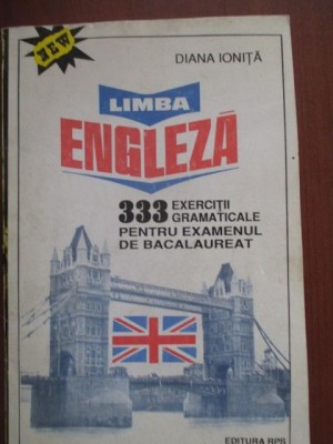 Limba engleza. 333 exercitii gramaticale pentru examenul de bacalaureat-Diana Ionita foto