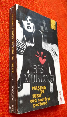 Masina de iubit, cea sacra si profana - Iris Murdoch foto