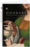 Odorama. Istoria culturala a mirosului - Baroque Books &amp; Arts, Baroque Books&amp;Arts