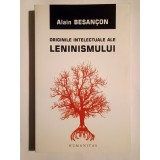 Alain Besancon - Originile intelectuale ale leninismului (Humanitas, 2007)