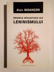 Alain Besancon - Originile intelectuale ale leninismului (Humanitas, 2007)