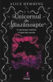 Unicornul de miazanoapte &ndash; Alice Hemming - Roman Beletristica