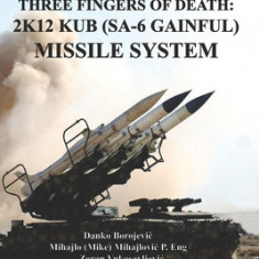 Three Fingers of Death: Soviet 2K12 KUB (SA-6 Gainful) Missile System