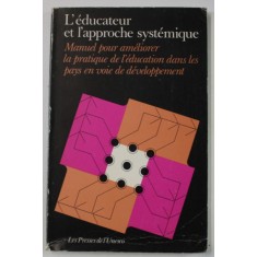 L &#039;EDUCATEUR ET L &#039;APPROCHE SYSTEMIQUE , MANUEL POUR AMELIORER LA PRATIQUE DE L &#039;EDUCTATION DANS LES PAYS EN VOIE DE DEVELOPPEMENT , 1976