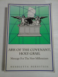 ARK OF THE COVENANT, HOLY GRAIL - MESSAGE FOR THE NEW MILLENNIUM - HENRIETTA BERNSTEIN