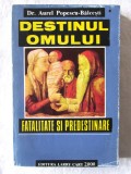 &quot;DESTINUL OMULUI. Fatalitate si Predestinare&quot;, Aurel Popescu-Balcesti, 1994