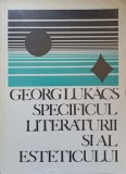 SPECIFICUL LITERATURII SI AL ESTETICULUI. TEXTE ALESE-GEORG LUKACS