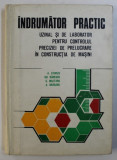 INDRUMATOR PRACTIC UZINAL SI DE LABORATOR PENTRU CONTROLUL PRECIZIEI DE PRELUCRARE IN CONSTRUCTIA DE MASINI de STURZU A . ...BRAGARU A . , 1976