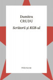 Scriitorii și KGB-ul - Paperback brosat - Dumitru Crudu - Polisalm