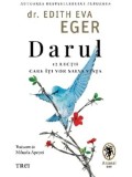Cumpara ieftin Darul. 12 lectii care iti vor salva viata/Edith Eva Eger