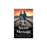 The Secret Message: A completely page-turning and tear-jerking WW2 historical fiction novel