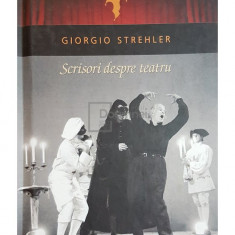 Giorgio Strehler - Scrisori despre teatru (editia 2015)