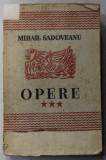 MIHAIL SADOVEANU - OPERE , VOLUMUL III - 1904 -1917 , APARUTA 1943