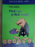 Mihai Gainusa - Fara cap si fara coada (editia 2007), Humanitas