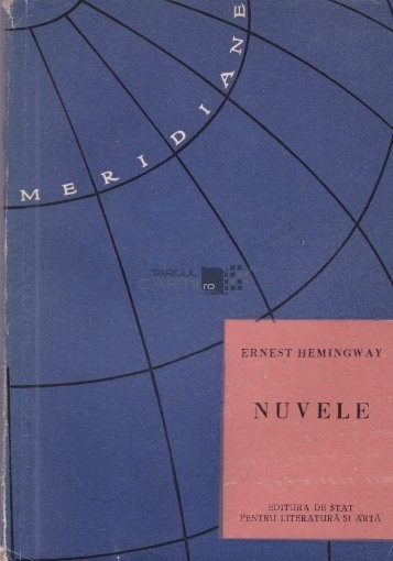 Nuvele - Ernest Heingway, 1958, trad I Bujes T9