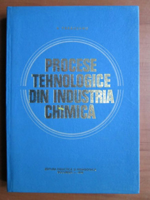 Victor Parausanu - Procese tehnologice din industria chimica foto