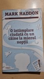 Mark Haddon - O intamplare ciudata cu un caine la miezul noptii