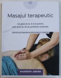 MASAJUL TERAPEUTIC - UN GHID DE LA A LA Z PENTRU MAI MULT DE 40 DE PROBLEME MEDICALE - PENTRU UZUL MASEURILOR PROFESIONISTI SI AMATORI de MAUREEN AB