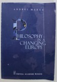 PHILOSOPHY IN A CHANGING EUROPE by ANDREI MARGA , 2017, PREZINTA URME DE INDOIRE