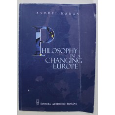 PHILOSOPHY IN A CHANGING EUROPE by ANDREI MARGA , 2017, PREZINTA URME DE INDOIRE