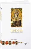 Teodora. Actrita, imparateasa, sfanta - David Potter - Baroque Books &amp; Arts