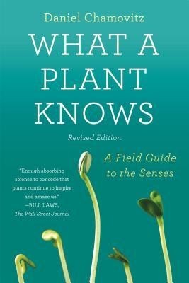 What a Plant Knows: A Field Guide to the Senses: Revised Edition foto