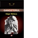 Gangsterul - Edgar Wallace