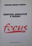 Frontiera jurnalistica regiunii Focus Vest &ndash; Mariana Brandl-Gherca - Carte