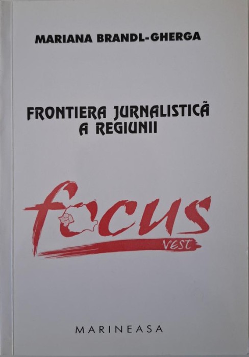 Frontiera jurnalistica a regiunii Focus Vest &ndash; Mariana Brandl-Gherca