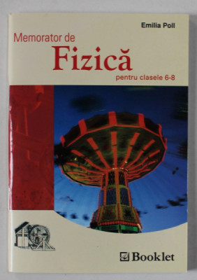 MEMORATOR DE FIZICA , PENTRU CLASELE VI - VIII de EMILIA POLL , 2005 foto