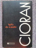 Ispita de a exista, Emil Cioran, 1990, 202 pag, stare f buna