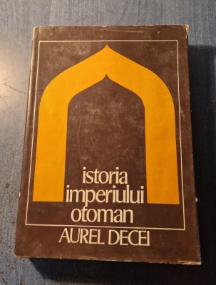 Istoria Imperiului Otoman Aurel Decei foto