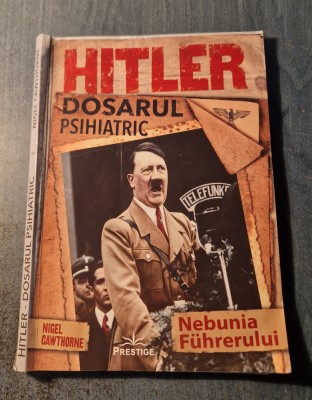 Hitler dosarul psihiatric nebunia fuhrerului Nigel Gawthorne foto