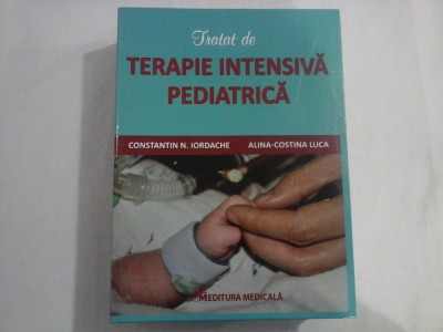 TRATAT DE TERAPIE INTENSIVA PEDIATRICA - Constantin Iordache , Alina-Costina Luca foto